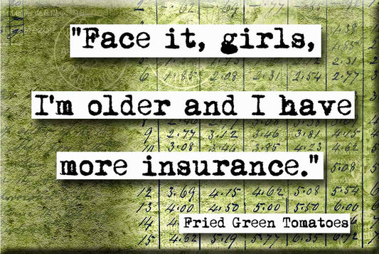 Fried Green Tomatoes Insurance Quote Refrigerator Magnet (no.603)