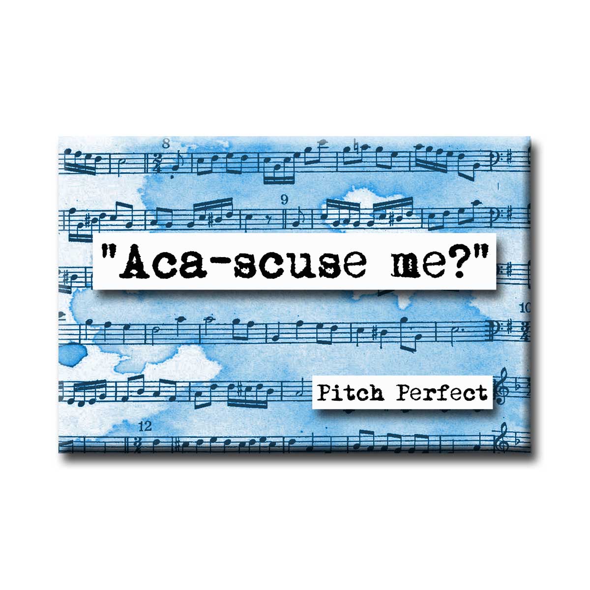 Pitch Perfect Aca-scuse me Quote Magnet (no.605)