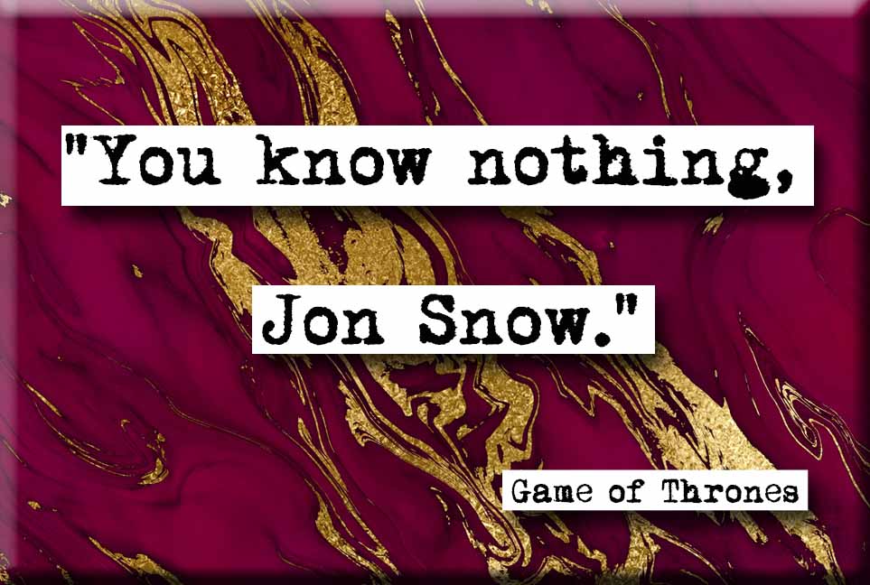 Game of Thrones Jon Snow Quote Magnet (no.674)