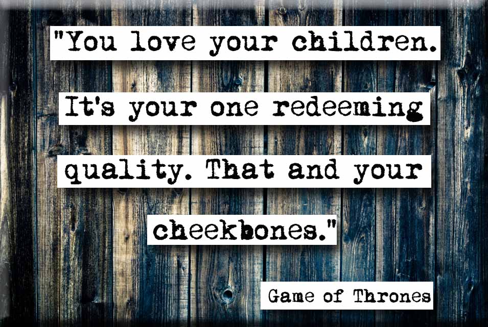 Game of Thrones Love Your Children Quote Magnet (no.675)