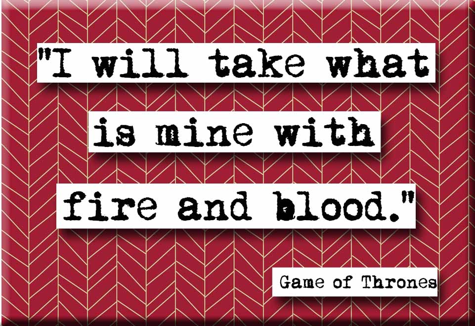 Game of Thrones Fire and Blood Quote Refrigerator Magnet (no.676)