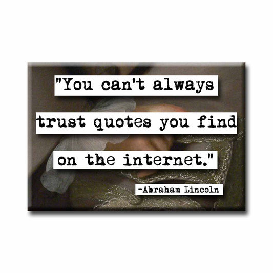 Abraham Lincoln Can't Always Trust  Quote Magnet  (no.713)