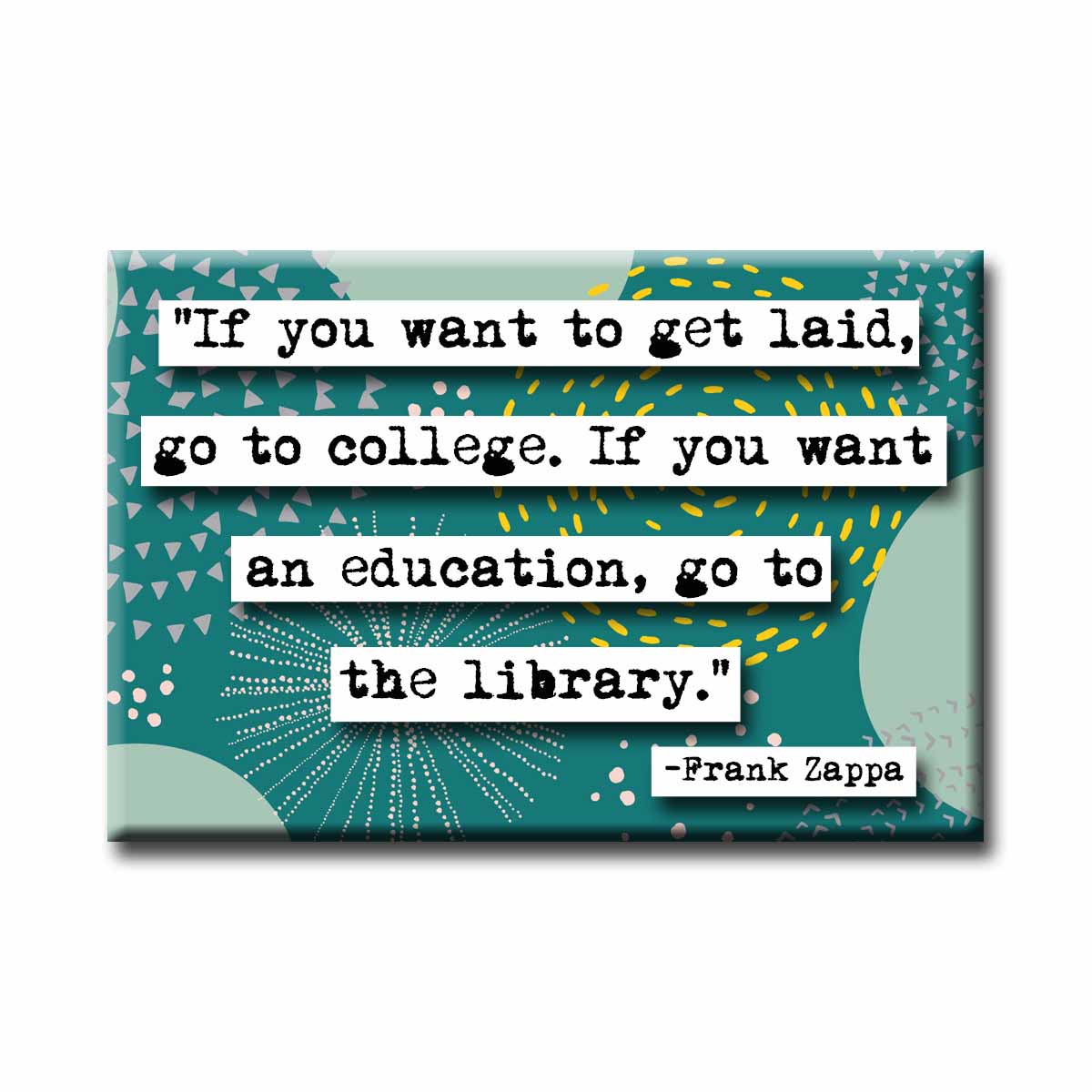 Frank Zappa If You Want an Education Quote Refrigerator Magnet (no.781)