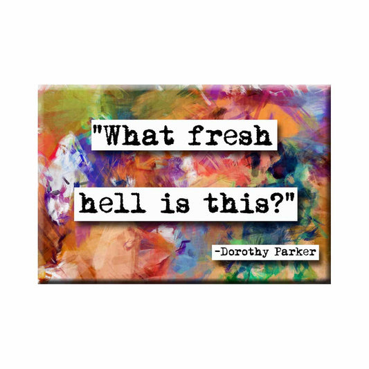 Dorothy Parker Fresh Hell Refrigerator Magnet (no.810)