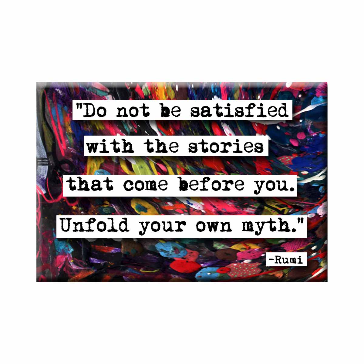 Rumi Unfold Your Own Myth Refrigerator Magnet (no.977)