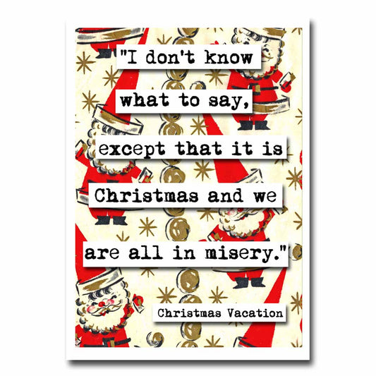 Christmas Vacation All in Misery Quote Blank Christmas Greeting Card (13c)