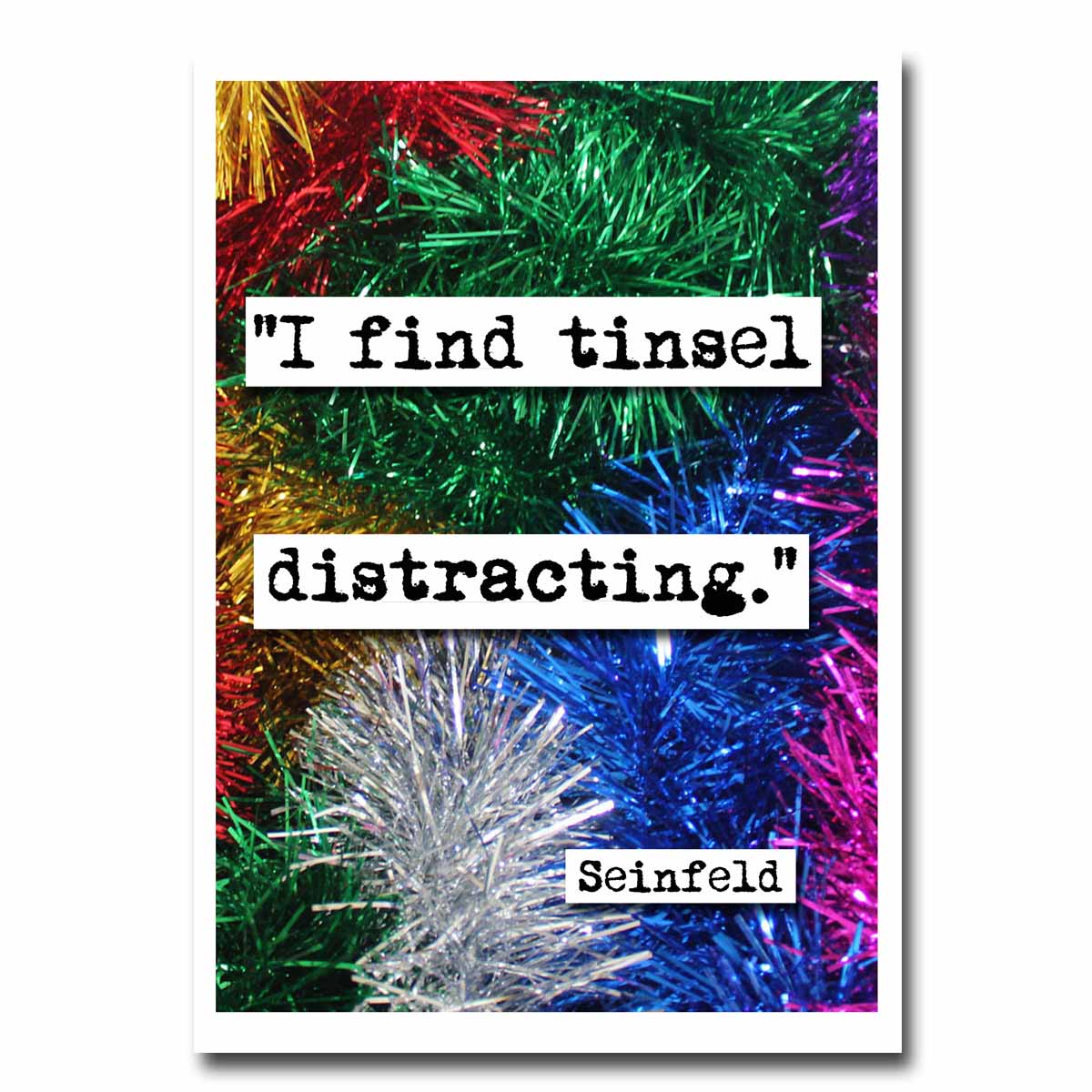Seinfeld Festivus I Find Tinsel Distracting Quote Blank Christmas Greeting Card (20c)